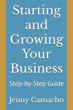 Starting and Growing Your Business: Step-by-Step Guide