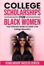 College Scholarships for Black Women: Your Ultimate Guide To A Debt-Free College Education