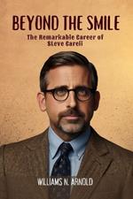 Beyond the Smile: The Remarkable Career of Steve Carell