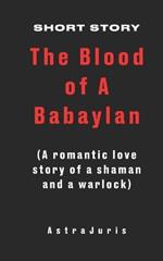 The Blood of A Babaylan: A romantic love story of a shaman and a warlock