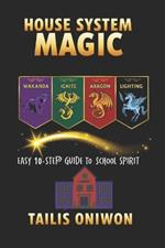 House System Magic: Easy 10-Step Guide to School Spirit