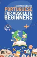 Portuguese for Absolute Beginners: Basic Words and Phrases Across 50 Themes with Online Audio Pronunciation Support