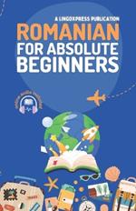 Romanian for Absolute Beginners: Basic Words and Phrases Across 50 Themes with Online Audio Pronunciation Support
