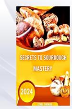 Secrets to Sourdough Mastery