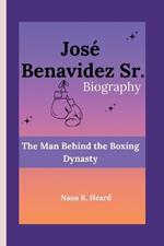 Jos? Benavidez Sr.: The Man Behind the Boxing Dynasty