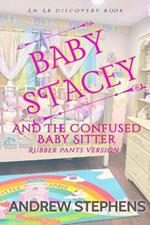 Baby Stacey and the Confused Babysitter (Rubber Pants Version): An ABDL/Sissy baby/diaper story