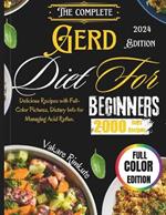 The complete Gerd Diet for Beginners 2024: Delicious Recipes with Full-Color Pictures, Dietary Info for Managing Acid Reflux.