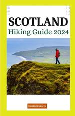 Scotland Hiking Guide 2024: Unveiling Breathtaking Trails and Hidden Gems for the Adventurous Soul