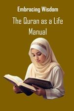Embracing Wisdom: The Quran as a Life Manual
