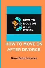 How to Move on After Divorce