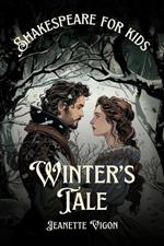 Winter's Tale Shakespeare for kids: Shakespeare in a language kids will understand and love