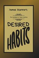 Desired Habits: The Handbook of Habit Hacking