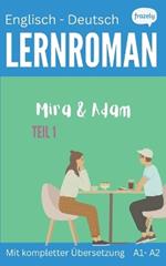 Lernroman auf Englisch: Mira & Adam, Teil 1: f?r Beginner (A1-A2) mit kompletter Englisch-Deutsch ?bersetzung