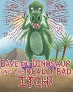 Dave the Dinosaur and the really bad itch