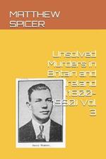 Unsolved Murders in Britain and Ireland (1800-1990) Vol 3