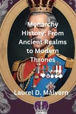 Monarchy History: From Ancient Realms to Modern Thrones