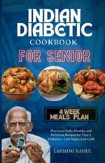Indian Diabetic Cookbook for Senior: Flavors of India, Healthy and Delicious Recipes for Type 2 Diabetics - Low Sugar, Low Carb