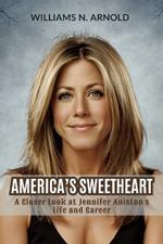 America's Sweetheart: A Closer Look at Jennifer Aniston's Life and Career