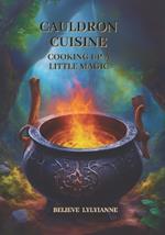 Cauldron Cuisine: Cooking Up A Little Magic