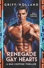 Renegade Gay Hearts: A Max Cortese Thriller