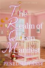 The Realm of Queen Manifest (Diaper Version): An ABDL/Sissybaby/Femdom/Diaper story