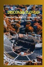 Discover Plovdiv: Essential Tips and Top Attractions for First-Time Visitors