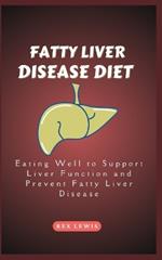 Fatty Liver Disease Diet Cook Book: Eating Well to Support Liver Function and Prevent Fatty Liver Disease