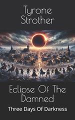 Eclipse Of The Damned: Three Days Of Darkness