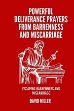 Powerful Deliverance Prayers From Barrenness And Miscarriage: Escaping Barrenness And Miscarriage