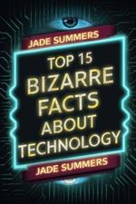 Top 15 Bizarre Facts about Technology