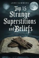 Top 15 Strange Superstitions and Beliefs