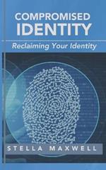 Compromised Identity: Reclaiming Your Identity