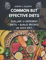 Common But Effective Diets: Explore 17 Different Diets and Bonus Recipes on Each Diet.