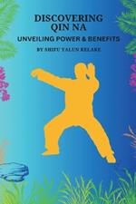 Discovering Qin Na: Unveiling Power & Benefits