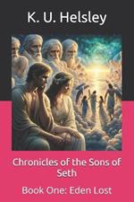 Chronicles of the Sons of Seth: Book One: Eden Lost