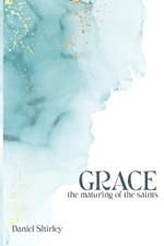 Grace - The Maturing of the Saints