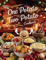 One Potato Two Potato Cookbook: Classic and Creative Baked Potato Recipes