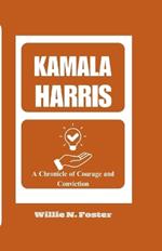 Kamala Harris: A Chronicle of Courage and Conviction