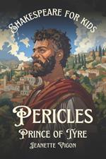 Pericles, Prince of Tyre Shakespeare for kids: Shakespeare in a language kids will understand and love