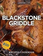 Blackstone Griddle Cookbook: Become the Grill Master You've Always Dreamed Of and Leave Your Friends Speechless at Every Outdoor Gathering - Illustrated and Colored Edition with 3 Bonuses Inside!