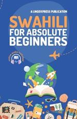 Swahili for Absolute Beginners: Basic Words and Phrases Across 50 Themes with Online Audio Pronunciation Support