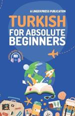 Turkish for Absolute Beginners: Basic Words and Phrases Across 50 Themes with Online Audio Pronunciation Support