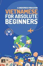 Vietnamese for Absolute Beginners: Basic Words and Phrases Across 50 Themes with Online Audio Pronunciation Support