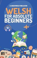 Welsh for Absolute Beginners: Basic Words and Phrases Across 50 Themes with Online Audio Pronunciation Support