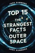 Top 15 The Strangest Facts from Outer Space