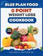 Blue Plan Food: 0 Point Weight Loss Cookbook 2025: Delicious, Mouthwatering Zero-Point Recipes With Color Pictures to Help You Achieve Your Weight Loss Goals