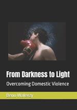 From Darkness to Light: Overcoming Domestic Violence