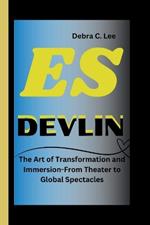 Es Devlin: The Art of Transformation and Immersion-From Theater to Global Spectacles