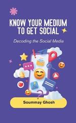 Know your Medium to get Social: Decoding the Social media