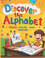 Discover the Alphabet: Trace Color and Match